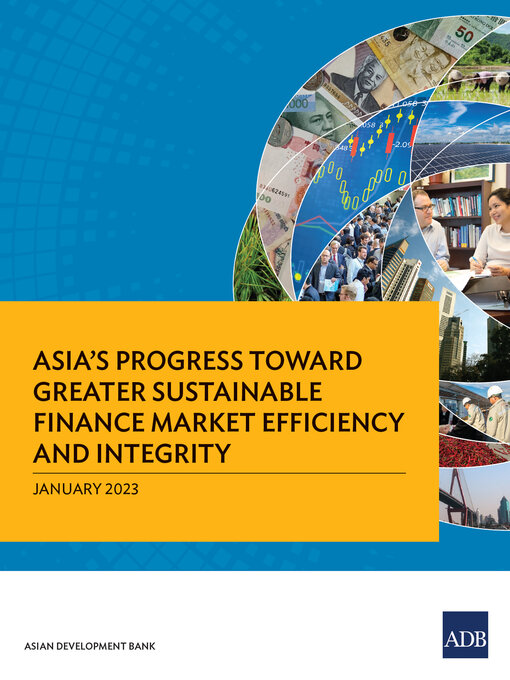 Title details for Asia's Progress toward Greater Sustainable Finance Market Efficiency and Integrity by Asian Development Bank - Available